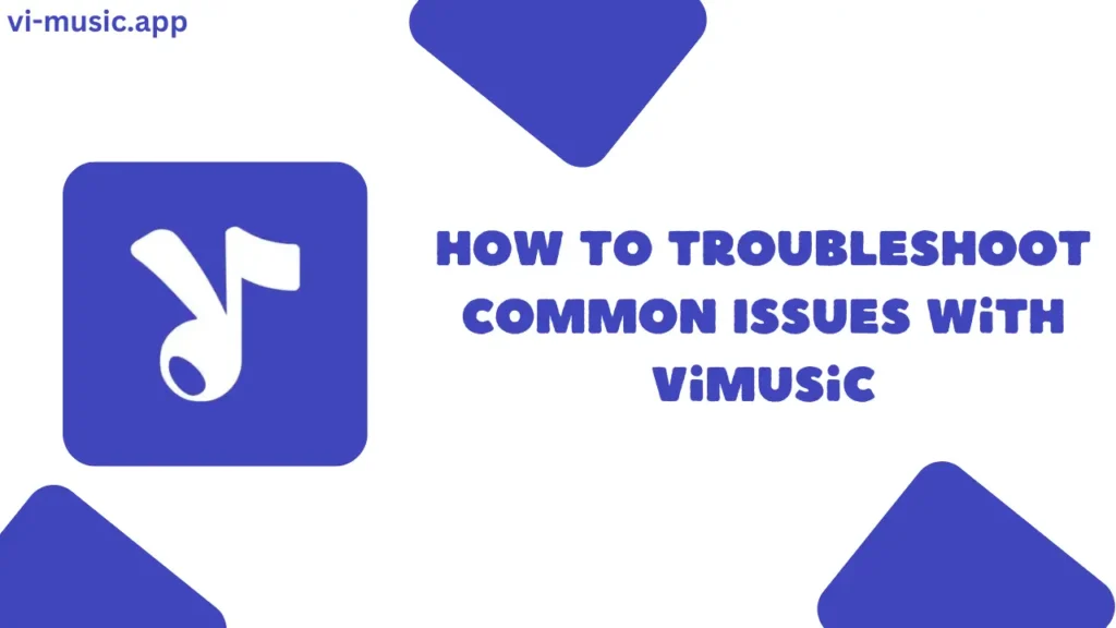 Como solucionar problemas comuns com o ViMusic?